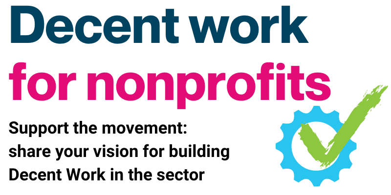 Title card that says Decent work for nonprofits. Support the movement: share your vision for building decent work in the sector. Also has image of a green checkmark in a blue cog